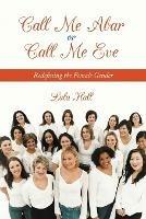 Call Me Abar or Call Me Eve: Redefining the Female Gender - Lula Hall - cover