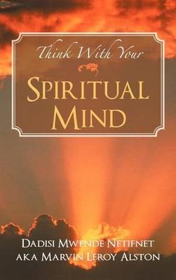 Think with Your Spiritual Mind - Dadisi Mwende Netifnet - cover