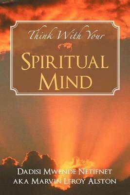 Think with Your Spiritual Mind - Dadisi Mwende Netifnet - cover