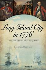Long Island City in 1776: The Revolution Comes to Queens