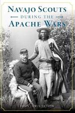 Navajo Scouts During the Apache Wars