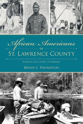 African Americans of St. Lawrence County: North Country Pioneers - Bryan S Thompson - cover
