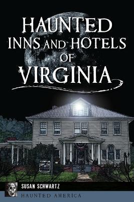 Haunted Inns and Hotels of Virginia - Susan Schwartz - cover