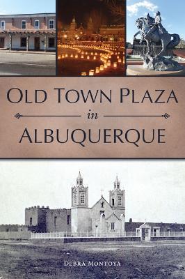 Old Town Plaza in Albuquerque - Debra Montoya - cover