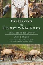 Preserving the Pennsylvania Wilds: The Rebirth of Elk Country