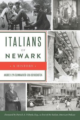 Italians of Newark: A History - Andrea Lyn Cammarato-Van Benschoten - cover