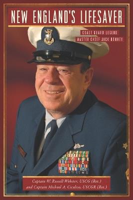 New England's Lifesaver: Coast Guard Legend Master Chief Jack Downey - W Russell Webster,Michael A Cicalese - cover