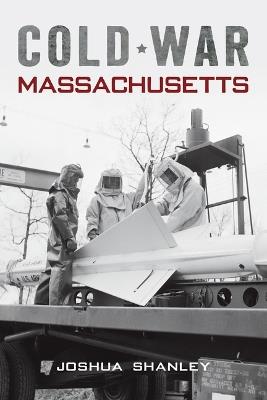 Cold War Massachusetts - Joshua Shanley - cover