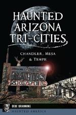 Haunted Arizona Tri-Cities: Chandler, Mesa & Tempe