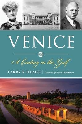 Venice: A Century on the Gulf - Larry R Humes - cover