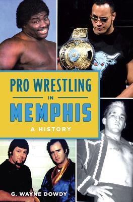 Pro Wrestling in Memphis: A History - Dowdy - cover