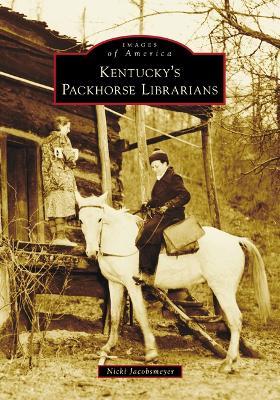 Kentucky's Packhorse Librarians - Nicki Jacobsmeyer - cover