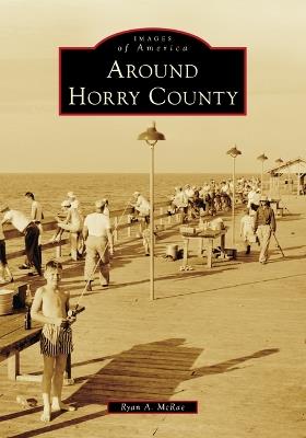 Around Horry County - Ryan A McRae - cover