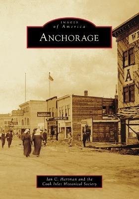 Anchorage - Ian C Hartman,Cook Inlet Historical Society - cover