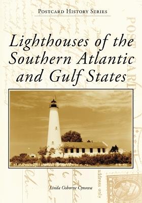 Lighthouses of the Southern Atlantic and Gulf States - Linda Osborne Cynowa - cover