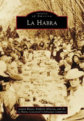 La Habra - Lauren Blazey,Kimberly Albarian,La Habra Centennial Celebration Committee - cover