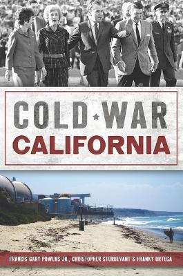 Cold War California - Christopher Sturdevant,Francis Gary Powers Jr,Franky Ortega - cover