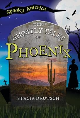 The Ghostly Tales of Phoenix - Stacia Deutsch - cover