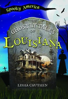 The Ghostly Tales of Louisiana - Lisha Cauthen - cover