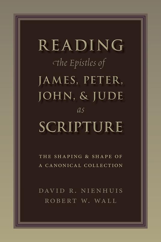 Reading the Epistles of James, Peter, John & Jude as Scripture