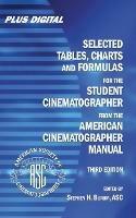 Selected Tables, Charts and Formulas for the STUDENT CINEMATOGRAPHER from the AMERICAN CINEMATOGRAPHER MANUAL - cover
