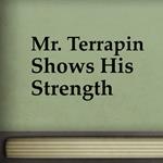 Mr. Terrapin Shows His Strength