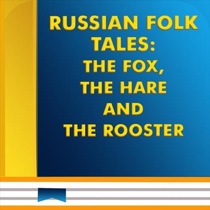 Fox, The Hare and The Rooster, The