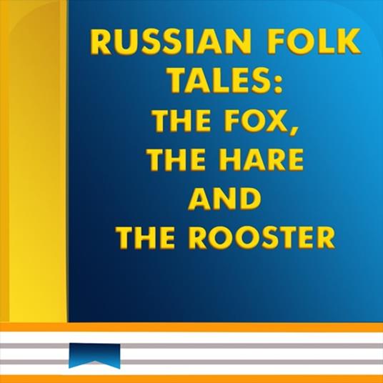 Fox, The Hare and The Rooster, The