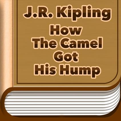 How The Camel Got His Hump