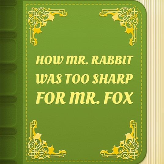 How Mr. Rabbit was too sharp for Mr. Fox