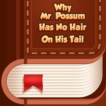 Why Mr. Possum Has No Hair on His Tail