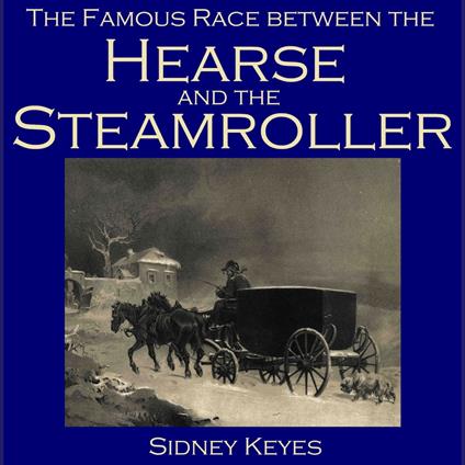 Famous Race between the Hearse and the Steamroller, The