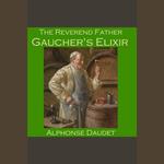 Reverend Father Gaucher's Elixir, The