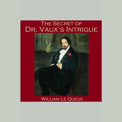 Secret of Dr. Vaux's Intrigue, The