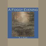 Foggy Evening, A