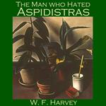 Man who Hated Aspidistras, The