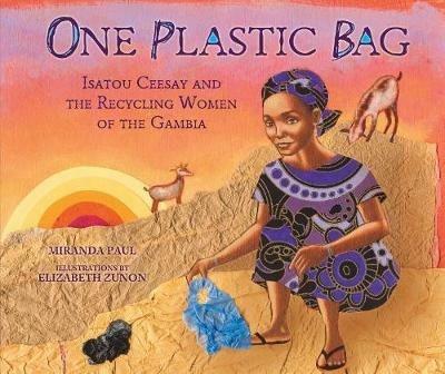 One Plastic Bag: Isatou Ceesay and the Recycling Women of Gambia - Miranda Paul - cover