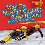 Why Do Moving Objects Slow Down?