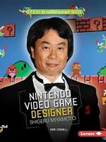 Shigeru Miyamoto: Nintendo Video Game Designer