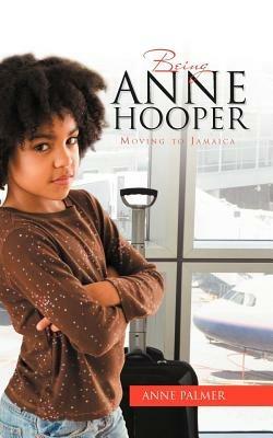 Being Anne Hooper: Moving to Jamaica - Anne Palmer - cover