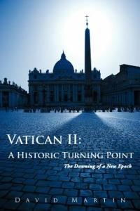 Vatican II: A Historic Turning Point The Dawning of a New Epoch - David Martin - cover