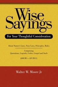 Wise Sayings: For Your Thoughtful Consideration - Walter W. Moore - cover