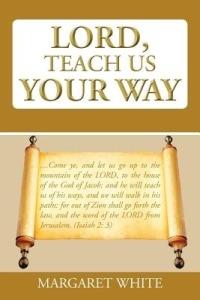Lord, Teach Us Your Way - MARGARET WHITE - cover
