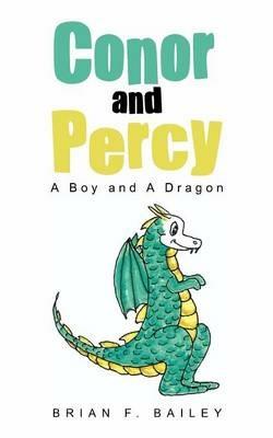 Conor and Percy: A Boy and a Dragon - Brian F Bailey - cover