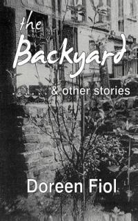The Backyard & Other Stories - Doreen Fiol - cover