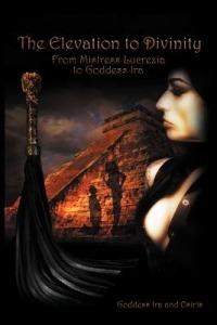 The Elevation to Divinity: From Mistress Lucrezia to Goddess Ira - Goddess Ira,Osiris - cover