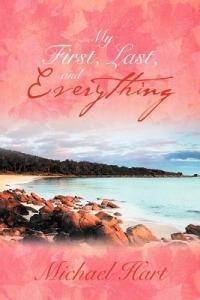 My First, Last, and Everything - Michael Hart - cover