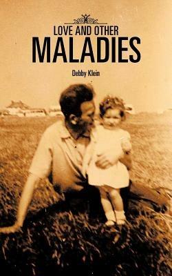 Love and Other Maladies - Debby Klein - cover