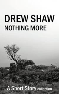 Nothing More: A Short Story Collection - Drew Shaw - cover