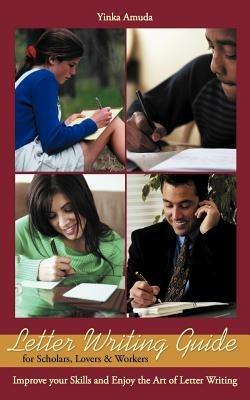 Letter Writing Guide for Scholars, Lovers & Workers: Improve Your Skills and Enjoy the Art of Letter Writing - Yinka Amuda - cover